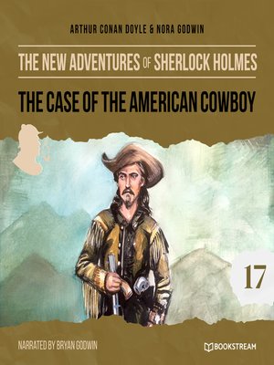cover image of The Case of the American Cowboy--The New Adventures of Sherlock Holmes, Episode 17